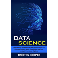 Data Science: Learn About the Realms of Data Science From a-z (Ultimate Guide to Master Data Mining and Data-analytic From Linear Algebra)