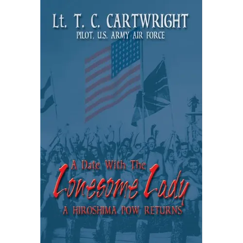 A Date with the Lonesome Lady: A Hiroshima POW Returns