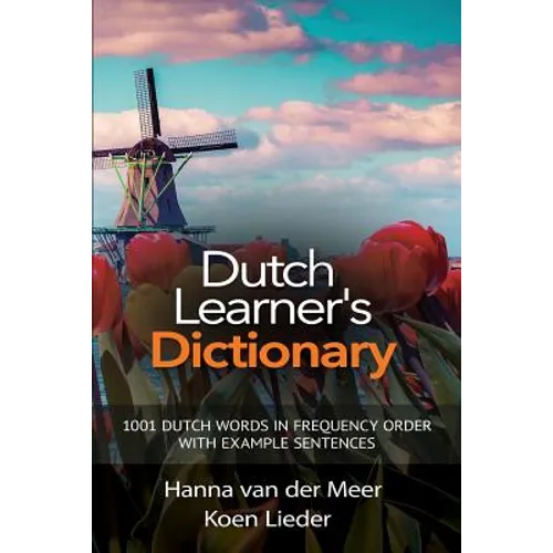 Dutch Learner's Dictionary: 1001 Dutch Words in Frequency Order with Example Sentences