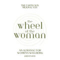 Wheel of the Woman: An Almanac for Wellbeing