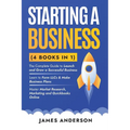 Starting a Business (3 books in 1): The Complete Guide to Launch and Grow a Successful Business. Learn to Form LLCs & Make Business Plans. Master Mark