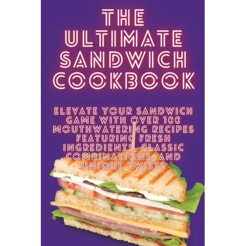 The Ultimate Sandwich Cookbook