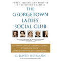 The Georgetown Ladies' Social Club: Power, Passion, and Politics in the Nation's Capital