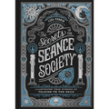 The Secrets of the Séance Society: Illustrated True Stories of Talking to the Dead