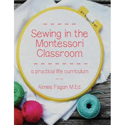 Sewing in the Montessori Classroom: a practical life curriculum