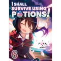 I Shall Survive Using Potions! Volume 6 (Light Novel): Volume 6