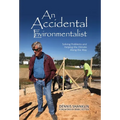 An Accidental Environmentalist: Solving Problems and Helping the Climate Along the Way