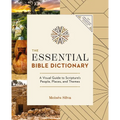 The Essential Bible Dictionary: A Visual Guide to Scripture's People, Places, and Themes