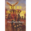 De re militari: (Edición completa, con glosario y anotada)