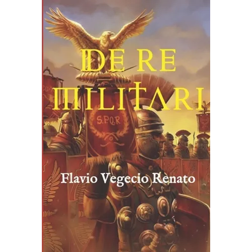 De re militari: (Edición completa, con glosario y anotada)