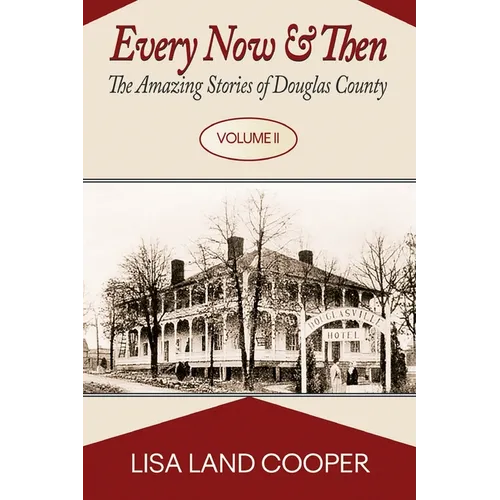 Every Now and Then: The Amazing Stories of Douglas County Volume II