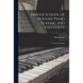 Master School of Modern Piano Playing and Virtuosity; a Universal Method; 1