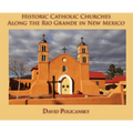 Historic Catholic Churches Along the Rio Grande in New Mexico (Hardcover)