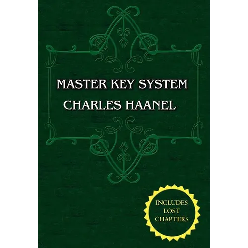 The Master Key System (Unabridged Ed. Includes All 28 Parts) by Charles Haanel
