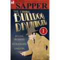 The Original Bulldog Drummond: 1-Bulldog Drummond, the Black Gang & Lonely Inn