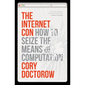 The Internet Con: How to Seize the Means of Computation