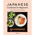 Japanese Cookbook for Beginners: Classic and Modern Recipes Made Easy