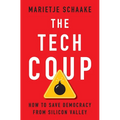 The Tech Coup: How to Save Democracy from Silicon Valley