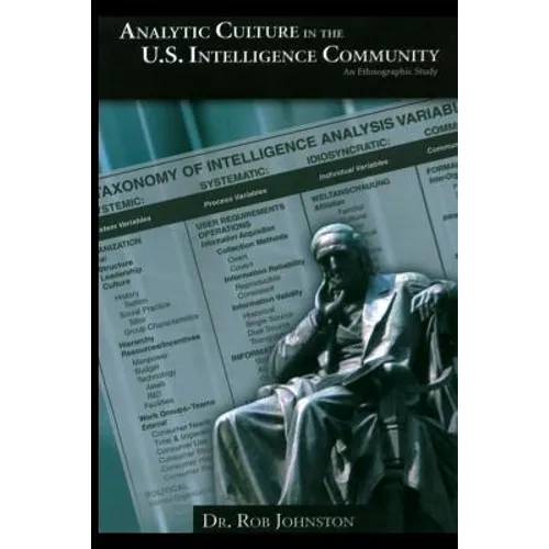Analytic Culture in the U.S. Intelligence Community: An Ethnographic Study