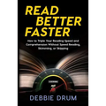 Read Better Faster: How to Triple Your Reading Speed and Comprehension Without Speed Reading, Skimming, or Skipping