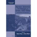 Migration, Settlement and Belonging in Europe, 1500-1930s: Comparative Perspectives