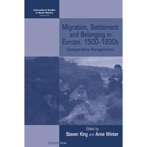 Migration, Settlement and Belonging in Europe, 1500-1930s: Comparative Perspectives