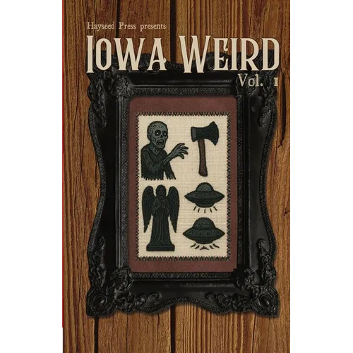 Iowa Weird Vol. 1