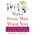 Make Every Man Want You: Or Make Yours Want You More)