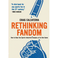Rethinking Fandom: How to Beat the Sports-Industrial Complex at Its Own Game