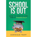 School Is Out: How to Survive and Thrive Financially