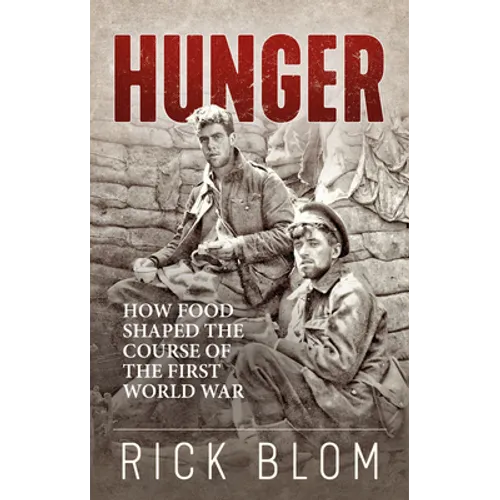 Hunger: How Food Shaped the Course of the First World War