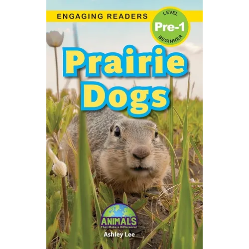 Prairie Dogs: Animals That Make a Difference! (Engaging Readers, Level Pre-1)