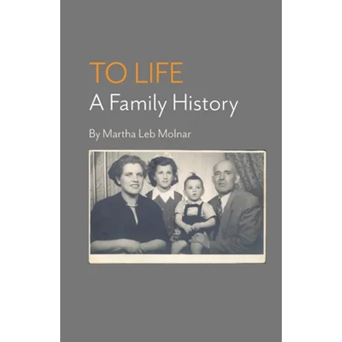 To Life: A Family History