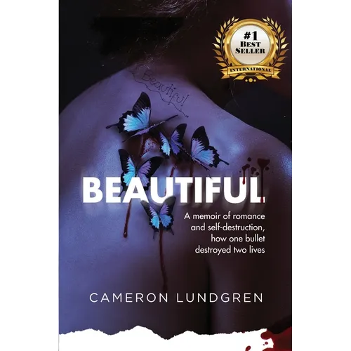 Beautiful: A memoir of romance and self-destruction, how one bullet destroyed two lives