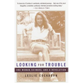 Looking for Trouble: One Woman, Six Wars and a Revolution