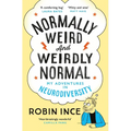 Normally Weird and Weirdly Normal: My Adventures in Neurodiversity