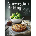 Norwegian Baking Through the Seasons: 90 Sweet and Savoury Recipes from North Wild Kitchen