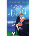 Lessons in Letting Go: A Soccer Romance
