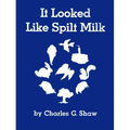 It Looked Like Spilt Milk