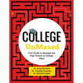 College UnMazed: Your Guide to Navigate the High School to College Maze