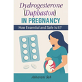 Duphaston in Pregnancy: How Essential and Safe Is It?