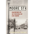 Moore Street: Growing Up in the Era of Jim Crow