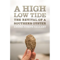 A High Low Tide: The Revival of a Southern Oyster