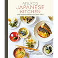 Atsuko's Japanese Kitchen: Home-Cooked Comfort Food Made Simple