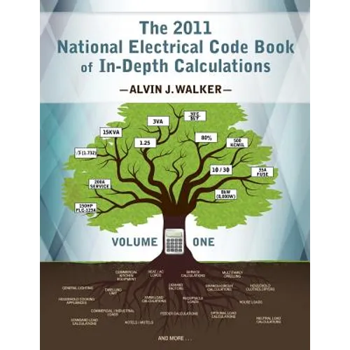 The 2011 National Electrical Code Book of In-Depth Calculations - Volume 1