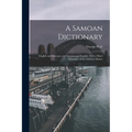 A Samoan Dictionary: English and Samoan, and Samoan and English; With a Short Grammar of the Samoan Dialect