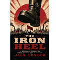 The Iron Heel: A Dystopian Classic of Power, Revolt, and Oligarchy