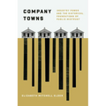 Company Towns: Industry Power and the Historical Foundations of Public Mistrust