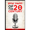 Great Singers of the 20th Century