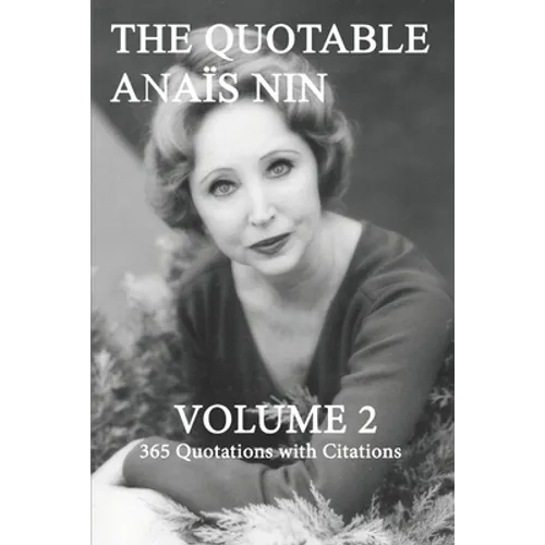 The Quotable Anais Nin Volume 2: 365 Quotations with Citations